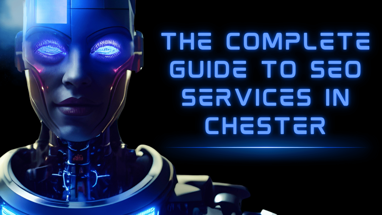 The Complete Guide to SEO Services in Chester: Boosting Your Local Business Visibility
